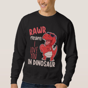 Sweatshirt Rawr signifie je t'aime en Saint-Valentin de dinos