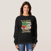 Sweatshirt Read More Books Case National Read A Book Day (Devant entier)