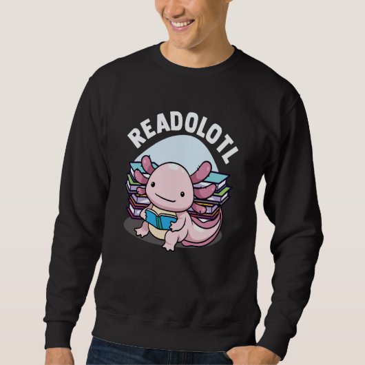 Sweatshirt Readolotl Axolotl Reading Books Readers Bookworm B (Devant)