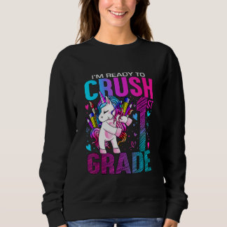 Sweatshirt Ready To Crush First 1st Grade Back To School Unic