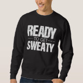 Sweatshirt Ready To Get Sweaty Exercise Workout Training Moti (Devant)