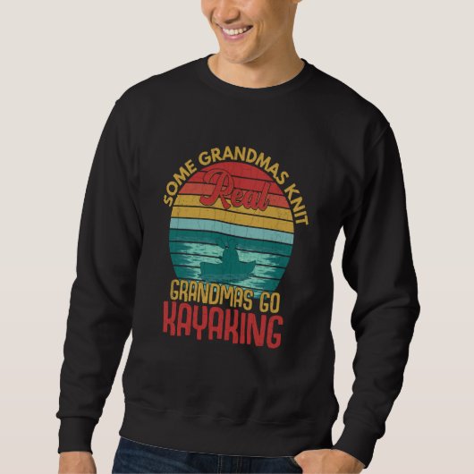 Sweatshirt Real Grandmas Go Kayaking Fun Kayak Kayaker Boatin (Devant)