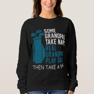 Sweatshirt Real Grandpas Jouer au golf puis prendre un grand-