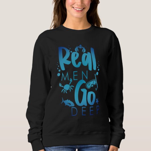 Sweatshirt Real Men Go Deep Freediving Snorkeling Scuba Diver (Devant)