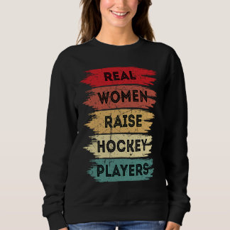 Sweatshirt Real Women Raise Hockey Players Mother's Day Retro