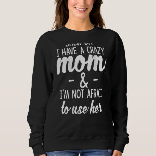 Sweatshirt Recule J'ai une mère folle Je n'ai pas peur sur le