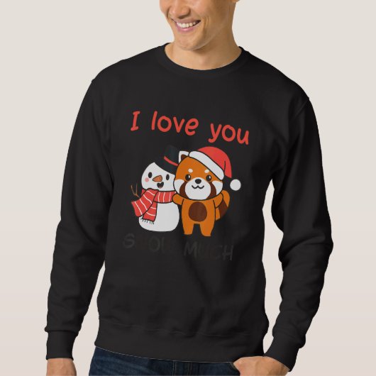 Sweatshirt Red Panda I Love You Snow Much Snowman Snow Pun (Devant)