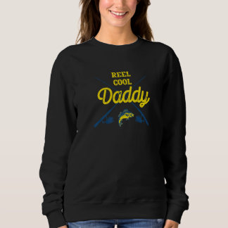 Sweatshirt Reel Cool Daddy Fishing  Fisherman Humor Dad Sayin