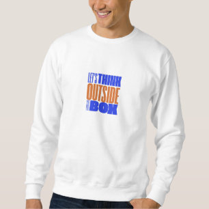 Sweatshirt Réfléchissons hors de la boîte