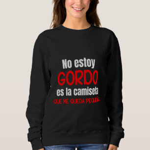 Sweatshirt Regalo Divertido Hombre No Estoy Gordo