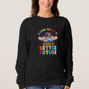 Sweatshirt Regardez comment je construis un avenir meilleur p