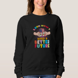 Sweatshirt Regardez comment je construis un avenir meilleur p