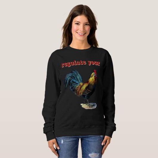 Sweatshirt Regulate Your Rooster (Devant entier)