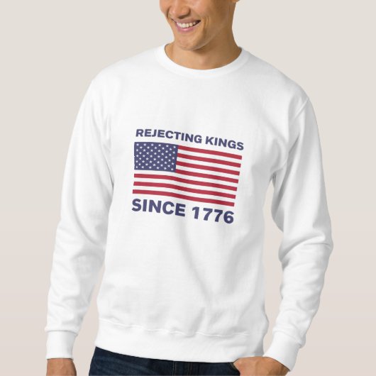 Sweatshirt Rejecting Kings Since 1776 Protest Classic Bold St (Devant)