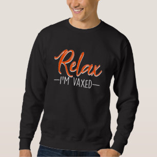 Sweatshirt Relax Im Vaxed Entièrement Vacciné Humour Vaccine