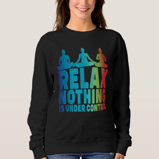 Sweatshirt Relax Rien N'Est Sous Contrôle Yoga (Devant)