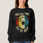 Sweatshirt Relax The DJ Is Here (Devant)