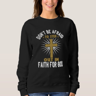 Sweatshirt Religion - N'ayez pas peur de sortir dans la foi