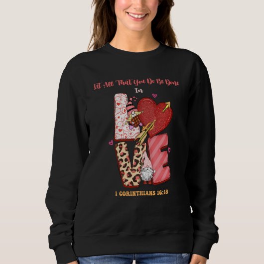 Sweatshirt Religious Valentines Let All That You Do Be Done I (Devant)