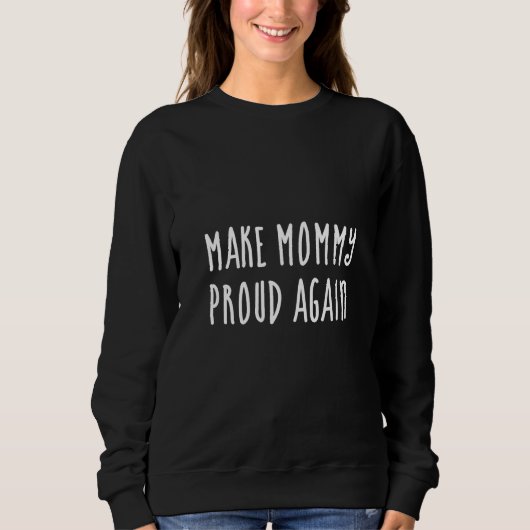 Sweatshirt Rendez maman fière à nouveau (Devant)