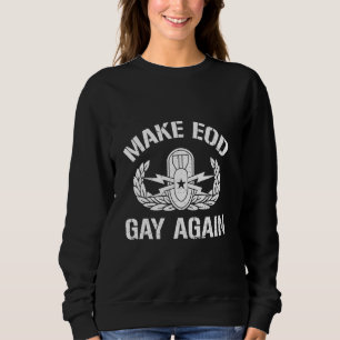Sweatshirt Rendre EOD Gay encore drôle Explosive Ordnance Dis