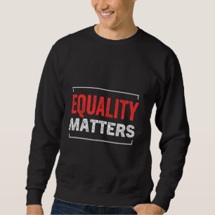 Sweatshirt Renforcement De L'Égalité Droits De L'Homme Justic