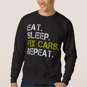 Sweatshirt Réparer les voitures de sommeil Répéter le mécanic