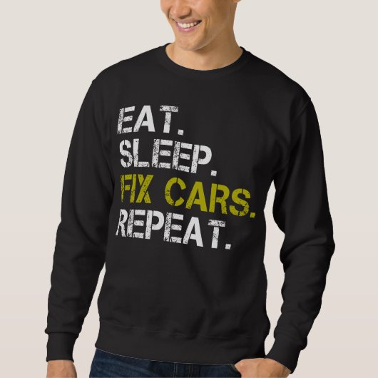 Sweatshirt Réparer les voitures de sommeil Répéter le mécanic (Devant)