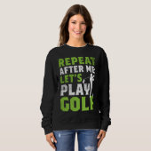 Sweatshirt Repeat After Me Let's Play Golf Golf For Men Wome (Devant entier)