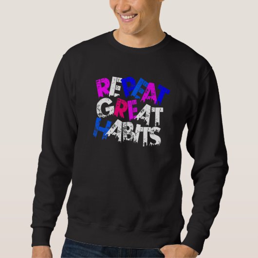 Sweatshirt Repeat Great Habits Simple Slogans Urban Graphics (Devant)