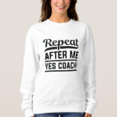 Sweatshirt Répéter après moi Oui Coach (Devant)