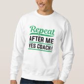Sweatshirt Répéter après moi Oui Coach (Devant)