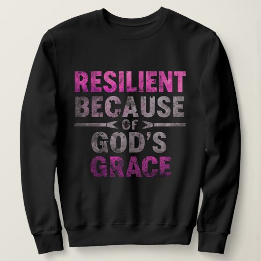 Sweatshirt Résilient à cause de la grâce de Dieu (Design devant)