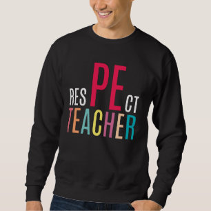 Sweatshirt Respect coloré PE Enseignant Cadeaux Educati Physi