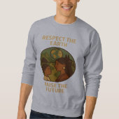 Sweatshirt Respect the Earth, Raise the Future (Devant)