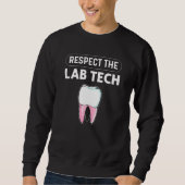 Sweatshirt Respect The Lab Tech Orthodontics Dental Lab Techn (Devant)