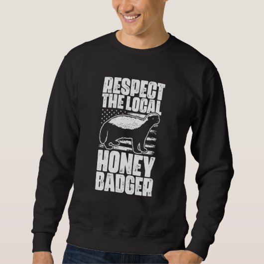 Sweatshirt Respect The Local Honey Badgers For Honey Badger (Devant)
