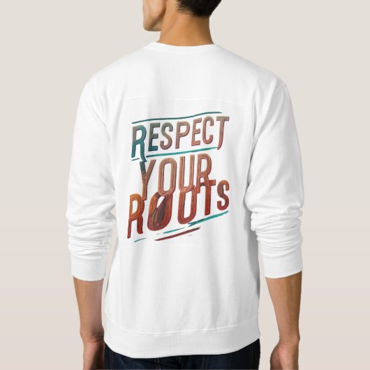 Sweatshirt Respectez votre T-shirt Racines (Dos)