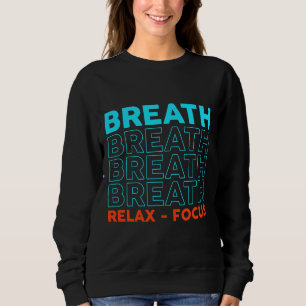 Sweatshirt Respiration Relax Focus