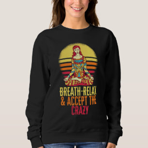 Sweatshirt Respire Relax Acceptez Le Crazy Yoga Meditate Inha