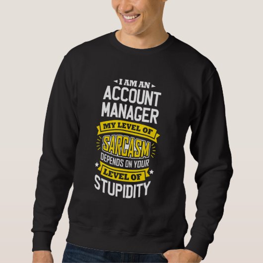 Sweatshirt Responsable de compte Idea Sarcasm Joindre Gestion (Devant)
