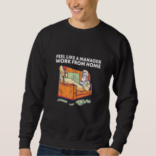 Sweatshirt Ressentez-Vous Comme Un Gestionnaire Travailler À