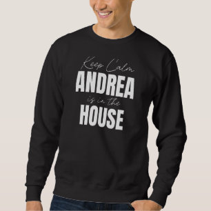Sweatshirt Restez Calme Andrea Est Dans La Maison Andrea