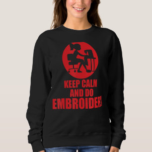 Sweatshirt Restez Calme Et Faites De La Broderie