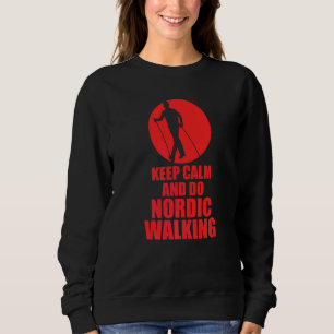 Sweatshirt Restez Calme Et Faites De La Marche Nordique