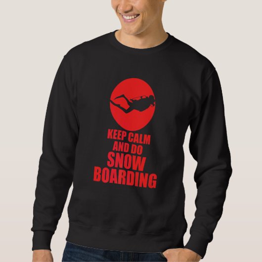 Sweatshirt Restez Calme Et Faites Du Snowboard (Devant)