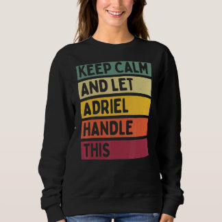 Sweatshirt Restez Calme Et Laissez Adriel Traiter Cette Citat