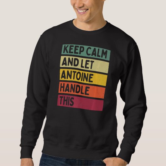 Sweatshirt Restez Calme Et Laissez Antoine Gérer Cette Citati (Devant)
