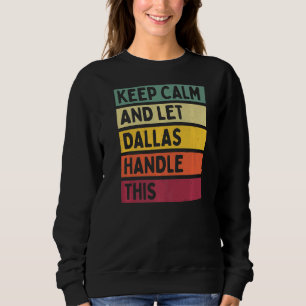 Sweatshirt Restez Calme Et Laissez Dallas Traiter Cette Citat