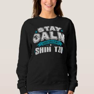 Sweatshirt Restez Calme Et Marchez Mon Chih Tzu